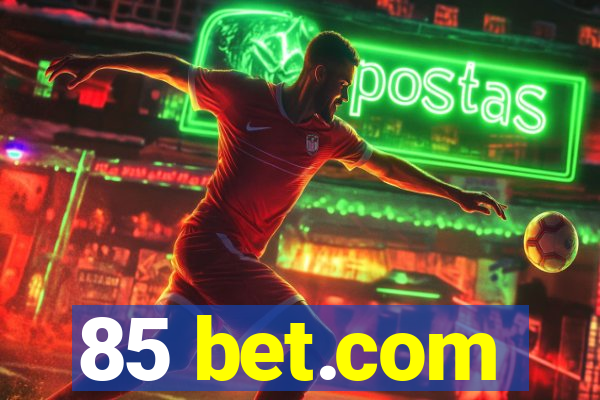 85 bet.com